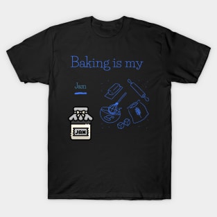 Baking is my Jam T-Shirt